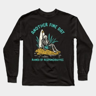 Another fine day ruined by responsibilities - funny Skelton Long Sleeve T-Shirt